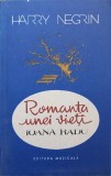 ROMANTA UNEI VIETI. IOANA RADU-HARRY NEGRIN