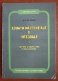 Stefan Mirica - Ecuatii diferentiale si integrale (volumul 1: Notiuni si rezultate fundamentale)
