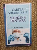 CARTEA ASISTENTULUI DE MEDICINA DENTARA de KATHRYN PORTER , 2013 IN TIPLA