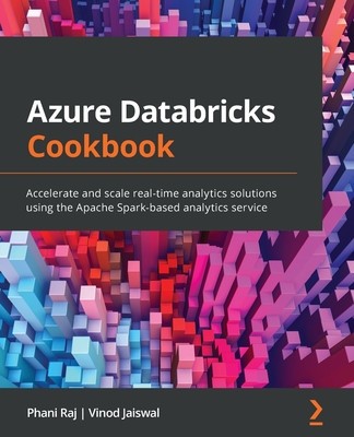 Azure Databricks Cookbook: Accelerate and scale real-time analytics solutions using the Apache Spark-based analytics service foto