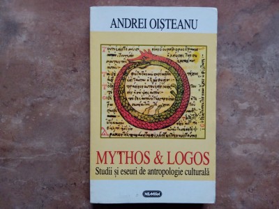 ANDREI OISTEANU - MYTHOS SI LOGOS -STUDII SI ESEURI DE ANTROPOLOGIE CULTURALA foto