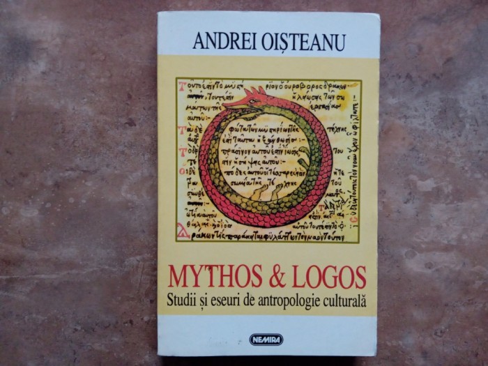 ANDREI OISTEANU - MYTHOS SI LOGOS -STUDII SI ESEURI DE ANTROPOLOGIE CULTURALA