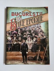 Radu Oltean, Emanuel Badescu, Album de Fotografie: Bucurestii Belle Epoque, Bucuresti, Ed. Art Historia, 2016 foto
