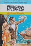 Cumpara ieftin Frumoasa niverneza - Alphonse Daudet (U1), Ion Creanga
