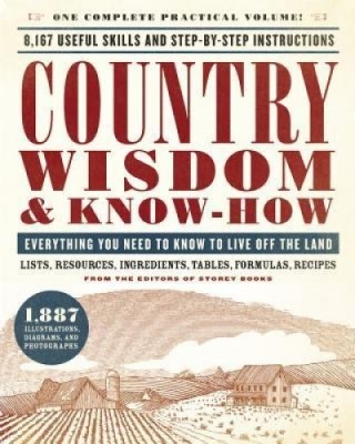 Country Wisdom &amp;amp; Know-How: A Practical Guide to Living Off the Land foto