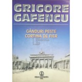 Grigore Gafencu - Ganduri peste cortina de fier (Editia: 2006)