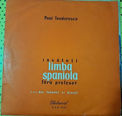 Disc Vinil-Paul Teodorescu- &amp;Icirc;nvățați Limba Spaniolă Fără Profesor(10&amp;quot;, Mono)-Electrecord -EXD 1025 foto