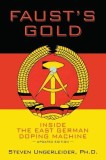 Faust&#039;s Gold: Inside the East German Doping Machine---Updated Edition