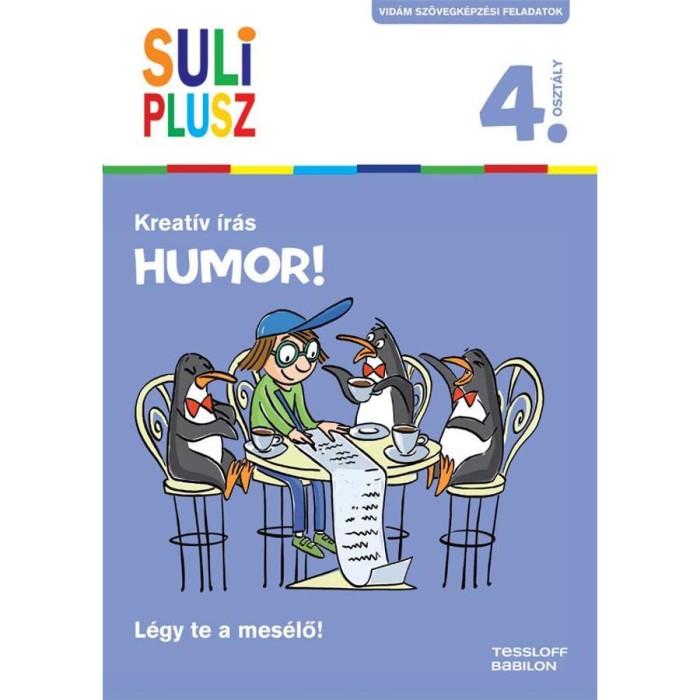Kreat&iacute;v &iacute;r&aacute;s - Humor! - L&eacute;gy te a mes&eacute;lő! - Suli Plusz 4. oszt&aacute;ly - M&aacute;n-V&aacute;rhegyi R&eacute;ka