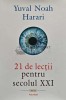 21 de lectii pentru secolul XXI - Yuval Noah Harari, Polirom, 2018, Coperta Cartonata, 364 pagini, Stare Foarte Buna