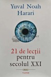 21 de lectii pentru secolul XXI - Yuval Noah Harari, Polirom, 2018, Coperta Cartonata, 364 pagini, Stare Foarte Buna