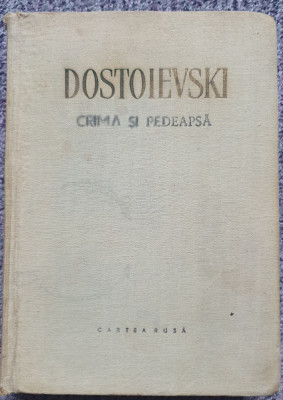 Crima si pedeapsa, Dostoievski, Cartea Rusa 1957, 514 pagini, copertata si panza foto