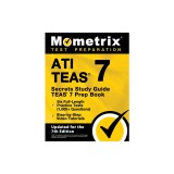 ATI TEAS Secrets Study Guide - TEAS 7 Prep Book, Six Full-Length Practice Tests (1,000+ Questions), Step-by-Step Video Tutorials: [Updated for the 7th