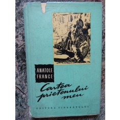 Anatole France - Cartea prietenului meu CARTONATA
