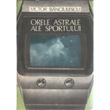 Orele astrale ale sportului - Victor Banciulescu