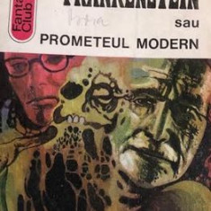 Frankenstein sau Prometeul modern Mary W. Shelley