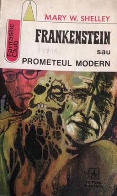 Frankenstein sau Prometeul modern Mary W. Shelley foto