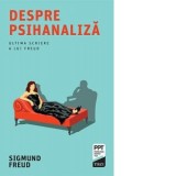 Despre psihanaliza. Ultima scriere a lui Freud - Sigmund Freud, Daniela Stefanescu