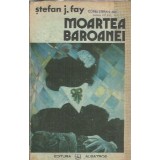 Moartea baroanei - Stefan J. Fay