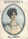Cumpara ieftin Ecaterina I. Din Taranca Imparateasa - Alex. Propersill
