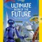Ultimate Book of the Future: Incredible, Ingenious, and Totally Real Tech That Will Change Life as You Know It