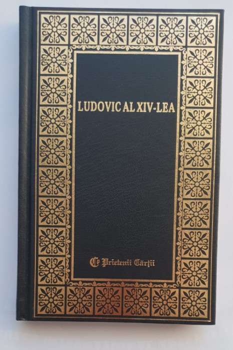 Ludovic al XIV-lea, vol. I - Jacques Roujon