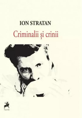 Criminalii și crinii de Ion Stratan foto