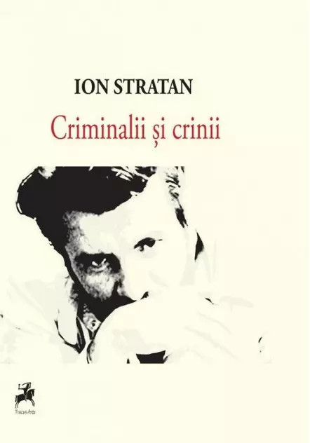 Criminalii și crinii de Ion Stratan