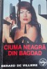 CIUMA NEAGRA DIN BAGDAD GERARD DE VILLIERS SAS