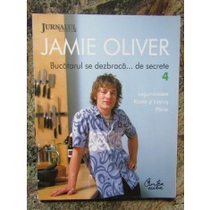 JAMIE OLIVER- BUCATARUL SE DEZBRACA... DE SECRETE. VOL. 4