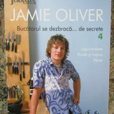 JAMIE OLIVER- BUCATARUL SE DEZBRACA... DE SECRETE. VOL. 4