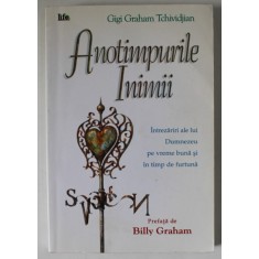ANOTIMPURILE INIMII de GIGI GRAHAM TCHIVIDJIAN , INTREZARIRI ALE LUI DUMNEZEU PE VREME BUNA SI IN TIMP DE FURTUNA , 1999
