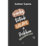 Mindig t&ouml;rt&eacute;nik VALAMI a De&aacute;kban - Leiner Laura
