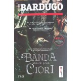 BANDA CELOR SASE CIORI-LEIGH BARDUGO-250968