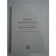 RAPORT DE POLITIE (acuzatii de plagiat si alte moduri de a supraveghea literatura) - Marie DARRIEUSSECQ
