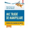Mic tratat de manipulare pentru uzul oamenilor cinstiti - Robert-Vincent Joule, Jean-Leon Beauvois, Polirom
