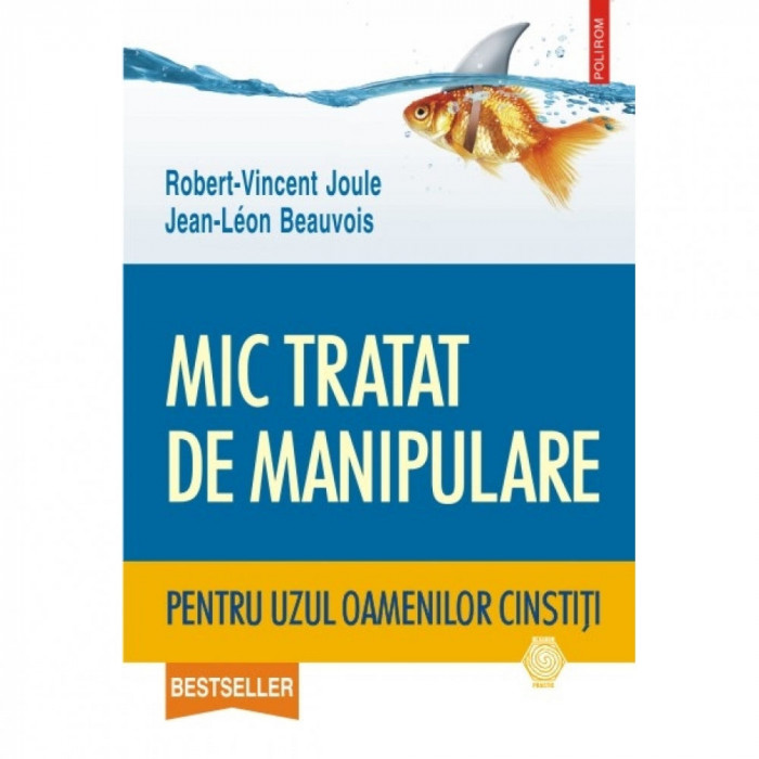 Mic tratat de manipulare pentru uzul oamenilor cinstiti - Robert-Vincent Joule, Jean-Leon Beauvois