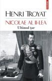 Nicolae al II-lea. Ultimul țar - Paperback brosat - Henri Troyat - Polirom