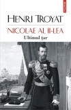 Nicolae al II-lea. Ultimul țar - Paperback brosat - Henri Troyat - Polirom