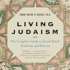 Living Judaism: The Complete Guide to Jewish Belief, Tradition, and Practice