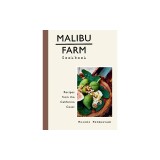 Malibu Farm Cookbook: Recipes from the California Coast