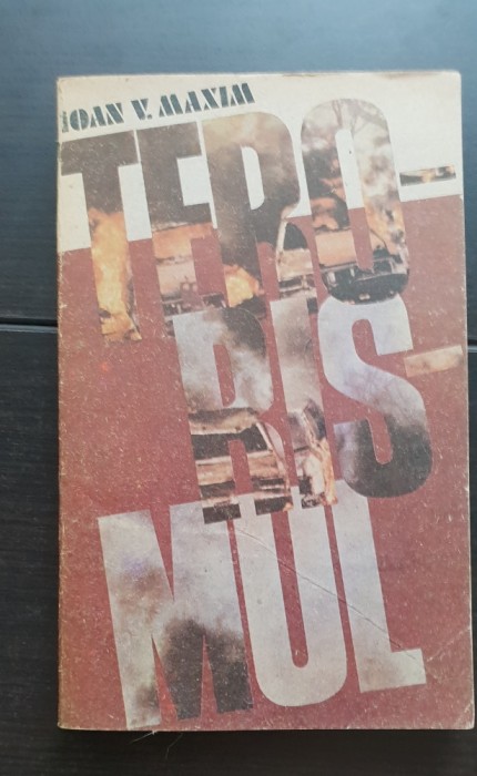 Terorismul. Cauze, efecte și măsuri de combatere - Ioan V. Maxim