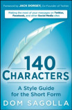 140 Characters - A Style Guide for the Short Form | Dom Sagolla, John Wiley And Sons Ltd