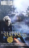 Cumpara ieftin Touched by madness / Atinsa de nebunie (cu dedicație) - 2013 - Nicole Leclerq (J151)
