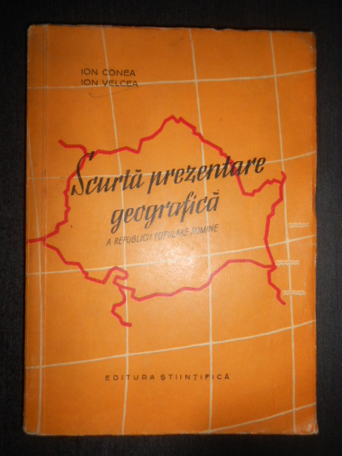 Ion Conea, Ion Velcea - Scurta prezentare geografica a Romaniei (1957)