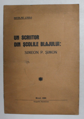 UN SCRIITOR DIN SCOLILE BALJULUI - SIMEON P. SIMON de NICOLAE LASLO , 1938 foto
