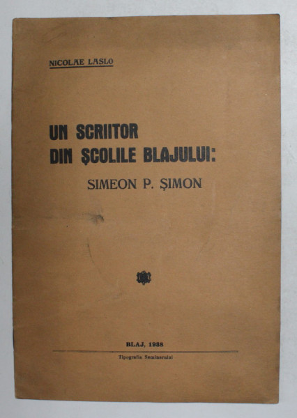UN SCRIITOR DIN SCOLILE BALJULUI - SIMEON P. SIMON de NICOLAE LASLO , 1938