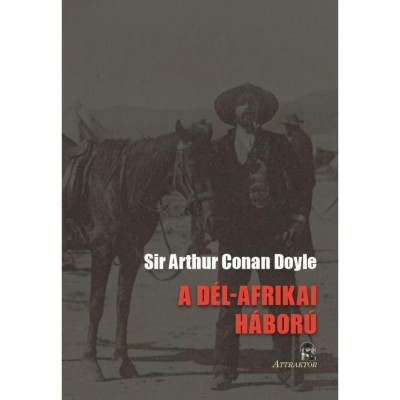 A D&amp;Eacute;L-AFRIKAI H&amp;Aacute;BOR&amp;Uacute; ANNAK OKAI &amp;Eacute;S MENETE - Sir ARTHUR CONAN DOYLE foto