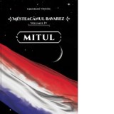 Mesteacanul bavarez. Volumul 4: Mitul - Gheorghe Virtosu