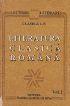 Literatura clasica romana, Clasele I-IV, Volumul I foto